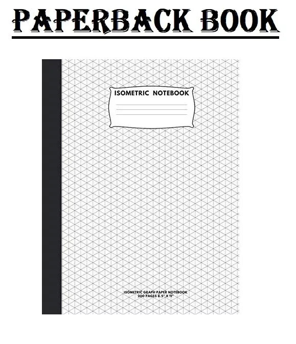 Isometric Notebook: Isometric Graph Paper Notebook; 200 Pages Sized 8.5″ X 11″ I