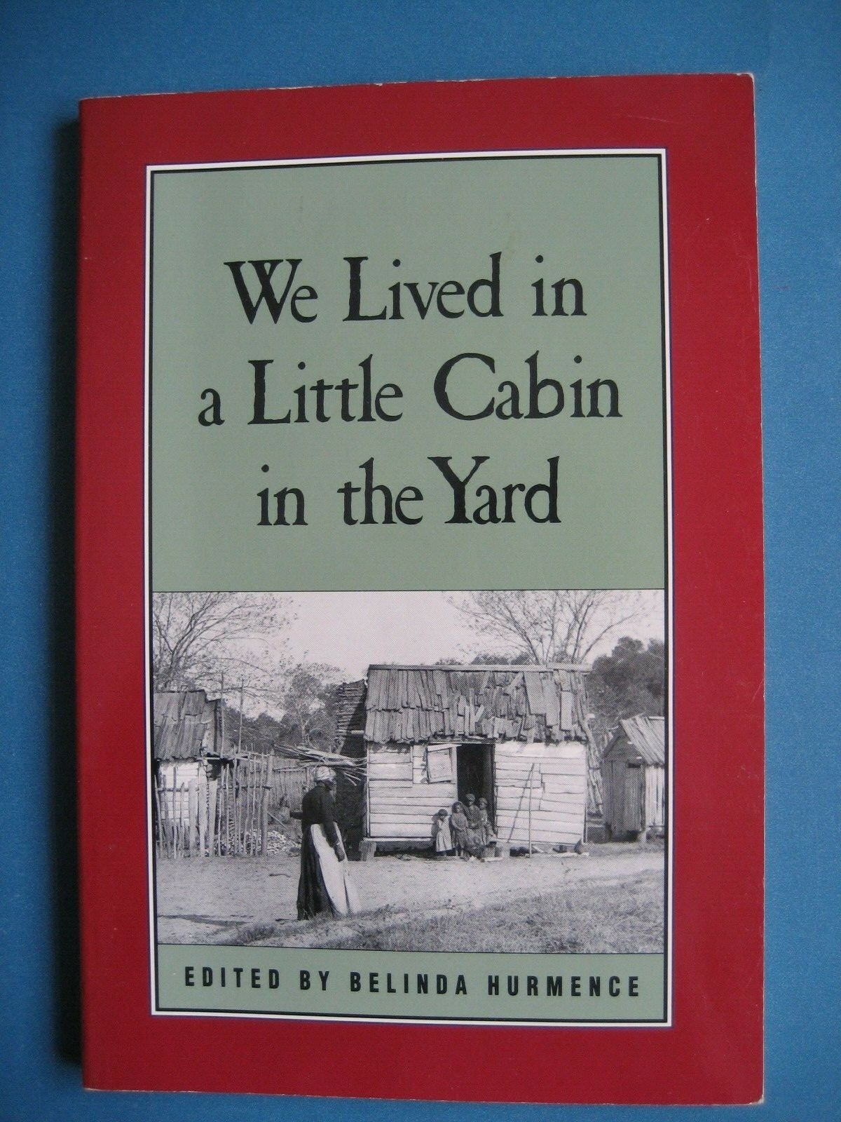 We Lived in a Little Cabin in the Yard Personal Accounts of Slavery PB Hurmence