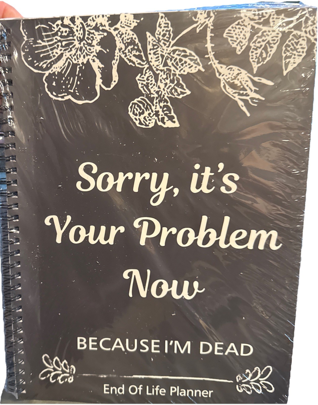 End Of Life Planner -Sorry, It’s Your Problem Now Because I’m Dead -New Book
